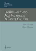 Murray F. Brennan, F Brennan, F Brennan, Peter W. T. Pisters, Peter W.T. Pisters, Pete W T Pisters... - Protein and Amino Acid Metabolism in Cancer Cachexia