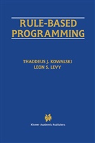 Thaddeus Kowalski, Thaddeus J Kowalski, Thaddeus J. Kowalski, Leon S Levy, Leon S. Levy - Rule-Based Programming