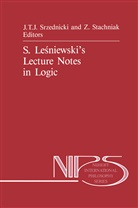 Ja J T Srzednicki, Jan J T Srzednicki, Jan J. T. Srzednicki, Jan J.T. Srzednicki, Stachniak, Stachniak... - S. Lesniewski's Lecture Notes in Logic