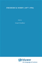 Georg B Kauffman, George B Kauffman, George B. Kauffman - Frederick Soddy (1877-1956)
