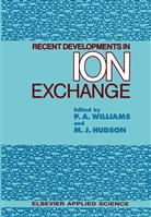 Pete A Williams, Peter A Williams, M. J. Hudson, M.J. Hudson, J Hudson, J Hudson... - Recent Developments in Ion Exchange
