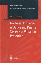 Michail Z Kolovsky, Michail Z. Kolovsky - Nonlinear Dynamics of Active and Passive Systems of Vibration Protection