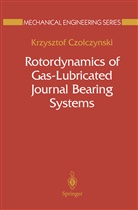 Krzysztof Czolczynski - Rotordynamics of Gas-Lubricated Journal Bearing Systems