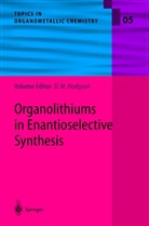 David M. Hodgson, Davi M Hodgson, David M Hodgson - Organolithiums in Enantioselective Synthesis