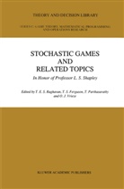 Thomas S. Ferguson, T. Parthasarathy, T Parthasarathy et al, T. E. S. Raghaven, T.E.S. Raghaven, Thoma S Ferguson... - Stochastic Games And Related Topics