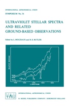 H. E. Butler, H.e. Butler, E Butler, E Butler, Houziaux, K Houziaux... - Ultraviolet Stellar Spectra and Related Ground-Based Observations