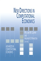 B Whinston, B Whinston, William W. Cooper, Willia W Cooper, William W Cooper, Andrew B. Whinston - New Directions in Computational Economics