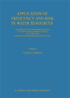 P Singh, V P Singh, V. P. Singh, V.P. Singh, Vijay Singh, Vijay P. Singh - Application of Frequency and Risk in Water Resources