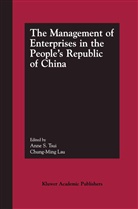 Chung Ming Lau, Chung Ming Lau, Ming Lau, Ming Lau, Ann S Tsui, Anne S Tsui... - The Management of Enterprises in the People's Republic of China