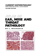 L Michaels, L. Michaels, Leslie Michaels - Atlas of Ear, Nose and Throat Pathology
