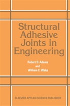 R D Adams, R. D. Adams, Robert Adams, Robert D. Adams - Structural Adhesive Joints in Engineering