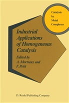 Mortreux, A Mortreux, A. Mortreux, PETIT, Petit, F. Petit - Industrial Applications of Homogeneous Catalysis