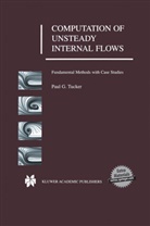 Paul G Tucker, Paul G. Tucker - Computation of Unsteady Internal Flows