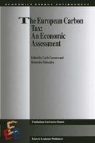 Carl Carraro, Carlo Carraro, Siniscalco, Siniscalco, D. Siniscalco - The European Carbon Tax: An Economic Assessment