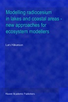 Lars H&aring;kanson - Modelling radiocesium in lakes and coastal areas - new approaches for ecosystem modellers
