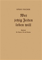 Hans Fischer - Wer jetzig Zeiten leben will