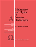 A Harms, A A Harms, A. A. Harms, A.A. Harms, D R Wyman, D. R. Wyman... - Mathematics and Physics of Neutron Radiography