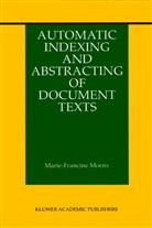 Marie-Francine Moens - Automatic Indexing and Abstracting of Document Texts