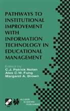 Margaret Brown, Fung, A Fung, A. Fung, C. J. Patrick Nolan, C.J. Patrick Nolan - Pathways to Institutional Improvement with Information Technology in Educational Management