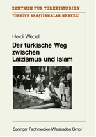 Heidi Wedel - Der türkische Weg zwischen Laizismus und Islam