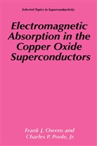 Frank Owens, Frank J Owens, Frank J. Owens, Charles P. Poole, Charles P Poole Jr, Charles P. Poole Jr. - Electromagnetic Absorption in the Copper Oxide Superconductors