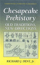Richard J. Dent, Richard J Dent Jr, Richard J. Dent Jr. - Chesapeake Prehistory