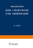 Hermann Küttner, Erwi Payr, Erwin Payr - Ergebnisse der Chirurgie und Orthopädie