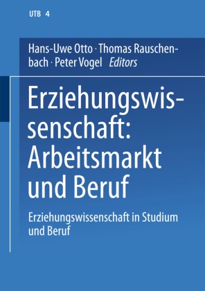 Hans-Uwe Otto, Thoma Rauschenbach, Thomas Rauschenbach, Peter Vogel - Erziehungswissenschaft in Studium und Beruf, 4 Bde. - 4: Erziehungswissenschaft: Arbeitsmarkt und Beruf