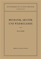 Robert Wichard Pohl - Einführung in die Mechanik, Akustik und Wärmelehre
