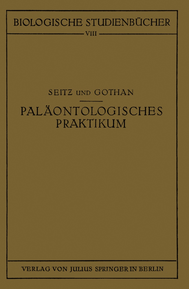 G Gothan, G. Gothan, Seitz, O Seitz, O. Seitz, … - Paläontologisches Praktikum