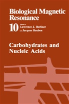Lawrence Berliner, Lawrence J. Berliner, Lawrenc J Berliner, Lawrence J Berliner, REUBEN, Reuben... - Carbohydrates and Nucleic Acids