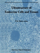 P M Motta, P. M. Motta, P.M. Motta, M Motta, P M Motta, P. M. Motta... - Ultrastructure of Endocrine Cells and Tissues