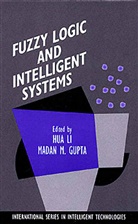 Madan M. Gupta, Hu Harry Li, Hua Harry Li, Hua Harry Li, Hua Harry Li, M Gupta... - Fuzzy Logic and Intelligent Systems