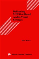 Hari Kalva - Delivering MPEG-4 Based Audio-Visual Services