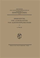 A Wald, A. Wald, N Österr  Inst  f  Konjunkturforsc, NA Österr Inst f Konjunkturforschun, NA Österr. Inst. f. Konjunkturforschung - Berechnung und Ausschaltung von Saisonschwankungen