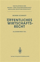 Reiner Schmidt - Öffentliches Wirtschaftsrecht