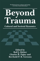Charles R. Figley, Berthold P. R. Gersons, Berthold P.R. Gersons, Rolf J. Kleber, Berthold P R Gersons, Charle R Figley... - Beyond Trauma
