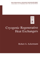 Robert A Ackermann, Robert A. Ackermann - Cryogenic Regenerative Heat Exchangers