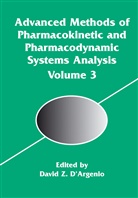 Marcos Briano, Davi D'Argenio, David D'Argenio, David Z. D'Argenio - Advanced Methods of Pharmacokinetic and Pharmacodynamic Systems Analysis