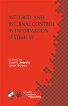 Sushi Jajodia, Sushil Jajodia, Strous, Strous, Leon Strous - Integrity and Internal Control in Information Systems VI