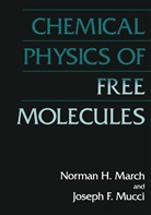 Norman March, Norman H March, Norman H. March, J F Mucci, J. F. Mucci, J.F. Mucci - Chemical Physics of Free Molecules