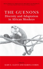 Cords, Cords, Marina Cords, Mar E Glenn, Mary E Glenn, Mary E. Glenn - The Guenons: Diversity and Adaptation in African Monkeys