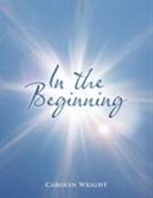 Carolyn Wright - In the Beginning