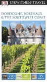 Suzanne Boireau-Tartarat, Pierre Chavot, Inc. (COR) Dorling Kindersley, EYEWITNESS DK, Renee Grimaud - DK Eyewitness Dordogne, Bordeaux & the Southwest Coast