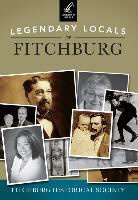 Fitchburg Historical Society - Legendary Locals of Fitchburg