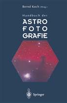 Bern Koch, Bernd Koch - Handbuch der Astrofotografie