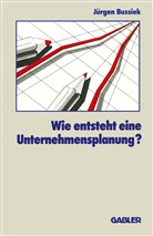 Jürgen Bussiek - Wie entsteht eine Unternehmensplanung?