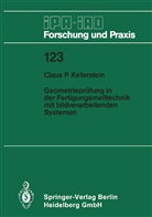 Claus P Keferstein, Claus P. Keferstein - Geometrieprüfung in der Fertigungsmeßtechnik mit bildverarbeitenden Systemen