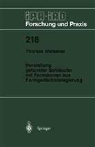 Thomas Weisener - Herstellung geformter Schläuche mit Formdornen aus Formgedächtnislegierung