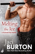 Jaci Burton, Jaci (Author) Burton, Burton Jaci - Melting The Ice: Play-By-Play Book 7